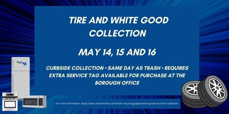 Tire and white good collection scheduled for May 14, 15 and 16.